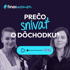 #FinaxWomen | Dá sa tešiť na dôchodok už v mladosti? Ako sa naň pripraviť?