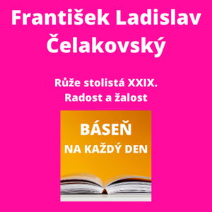 František Ladislav Čelakovský - Růže stolistá XXIX. + Radost a žalost