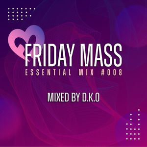 Friday Mass Essential Mix #008 mixed by D.K.O