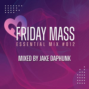 Friday Mass Essential Mix #012 mixed by JAKE DAPHUNK