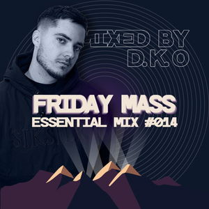 Friday Mass Essential Mix #014 mixed by D.K.O