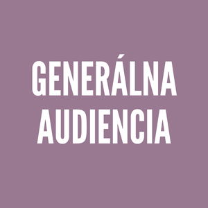 GENERÁLNA AUDIENCIA | STREDA 06.12.2023