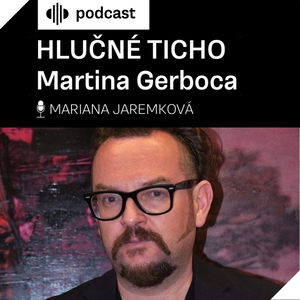 Hlučné ticho Martina Gerboca