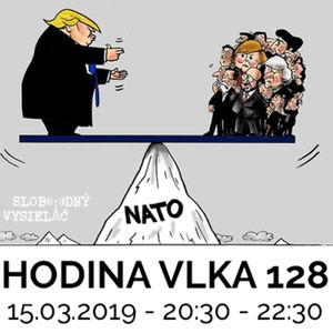 Hodina Vlka 128 - 2019-03-15 Česko demonstrativně slaví 20 let v NATO, Slovensko 15 let.