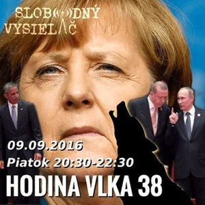 Hodina Vlka 38 - 2016-09-09 udalosti aktuálneho týždňa /krajinské voľby