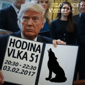 Hodina Vlka 51 - 2017-02-03 Udalosti aktuálneho týždňa - Trump plní sľuby