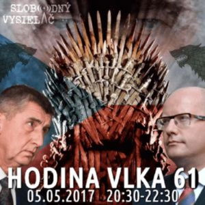 Hodina Vlka 61 - 2017-05-05 udalosti aktuálneho týždňa /vládna kríza v ČR/