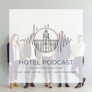 HOTEL podcast - S ľuďmi treba vedieť pracovať