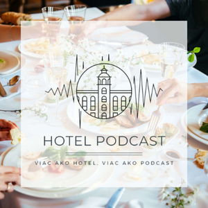 HOTEL podcast - Z kuchyne až na stôl