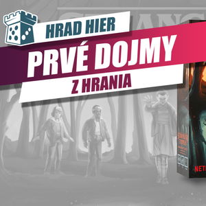 Hrad Hier: Stranger Things - Prvé dojmy