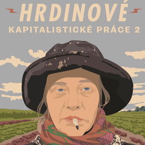 Hrdinové kapitalistické práce 2 #1: Tady není žádná jasně stanovená pracovní doba