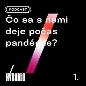 Hybadlo - 01 - Čo sa s nami deje počas pandémie?