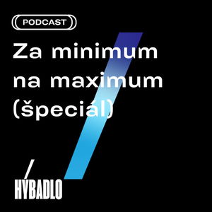 Hybadlo - Rozhovory - Za Minimum na Maximum