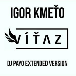 Igor Kmeto - Vitaz ( Dj Payo Extended Version)