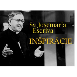 Inšpirácie svätého Josemariu Escriva