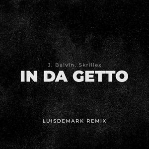 J. Balvin, Skrillex - In Da Getto (LUISDEMARK VIP Remix)