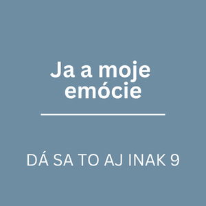 JA A MOJE EMÓCIE | DÁ SA TO AJ INAK 9