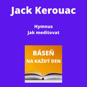 Jack Kerouac - Hymnus + Jak meditovat