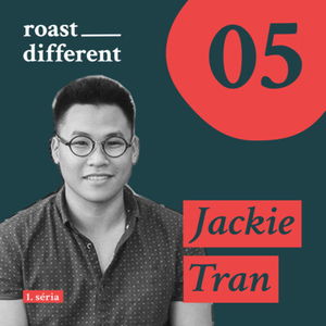 Jackie Tran: Príbeh majiteľa kaviarní Cafefin a Mazelab.coffee #05