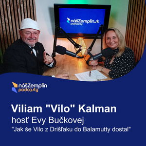 Jak še Vilo z Drišľaku dostal do Balamutty | Podcasty nasZemplin.sk | Viliam Kalman