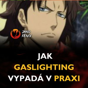 Jak vypadá GASLIGHTING v PRAXI?