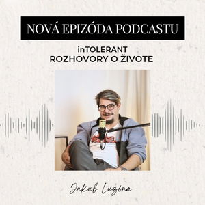 Jakub Lužina "Zastupuješ iba sám seba, nikoho iného!" | inTOLERANT - Rozhovory o živote