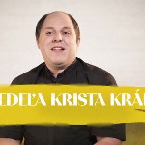  Jan Berka | Nedeľa Krista Kráľa | NEDEĽA UŽ V SOBOTU |