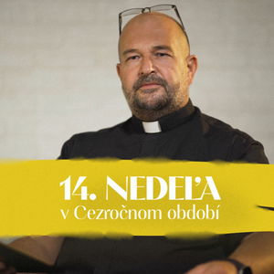 Ján Buc | 14. nedeľa v Cezročnom období | NEDEĽA UŽ V SOBOTU