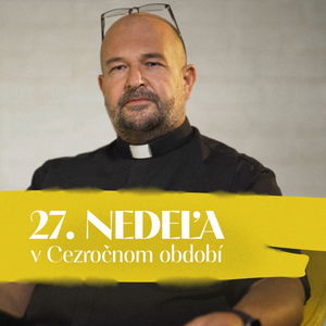 Ján Buc | 27. nedeľa v Cezročnom období | NEDEĽA UŽ V SOBOTU