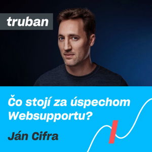 9. Ján Cifra, CEO WebSupportu – o motivácii, stratégii a úspešnom podnikaní | Michal Truban Podcast