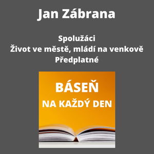 Jan Zábrana - Spolužáci + Život ve městě, mládí na venkově + Předplatné