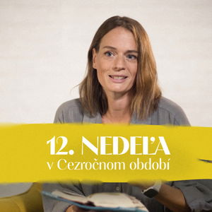 Jana Zibalová | 12. nedeľa v Cezročnom období NEDEĽA UŽ V SOBOTU