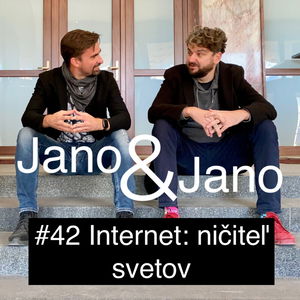 Jano a Jano #42: Internet - ničiteľ svetov