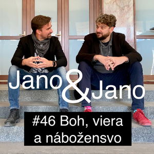 Jano a Jano #46: Boh, viera a náboženstvo