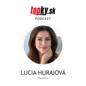 Je niekedy dobré byť na dne, človek sa aspoň môže odraziť - Lucia Hurajová, herečka