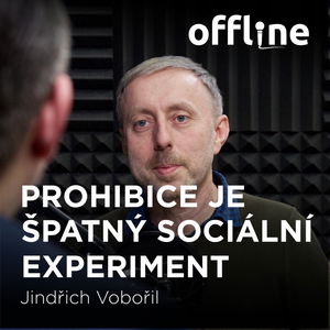 Jindřich Vobořil: Prohibice je špatný sociální experiment