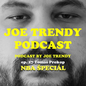 Joe Trendy podcast ep. 17 - Tomáš Prokop (NBA špeciál)