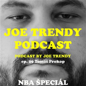 Joe Trendy podcast ep. 29 - Tomáš Prokop (NBA ŠPECIÁL)