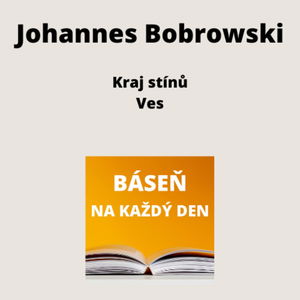 Johannes Bobrowski - Kraj stínů + Ves