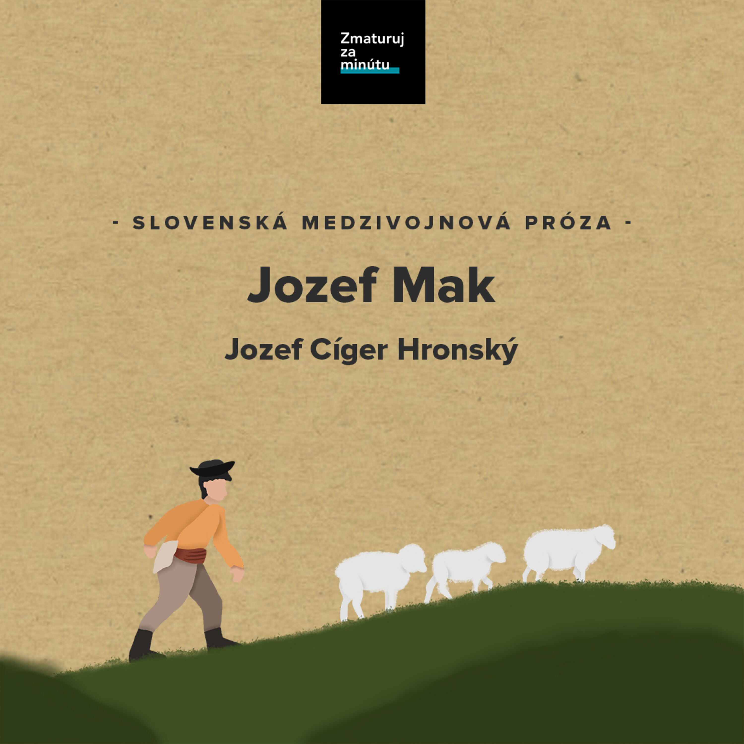 Vypočuj Si Podcast JOZEF CÍGER-HRONSKÝ: JOZEF MAK | Zmaturuj_za_minútu ...