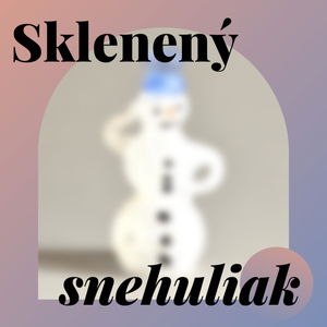 Kalendár artefaktov NMG 1/2021 - Skleneý snehuliak