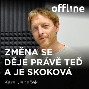 Karel Janeček: Změna se děje právě teď a je skoková