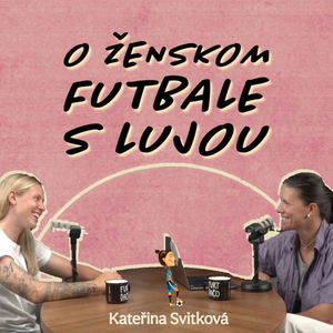 Kateřina Svitková #8: "Chci, aby i malé holčičky věděly, že fotbal není jenom mužský sport."