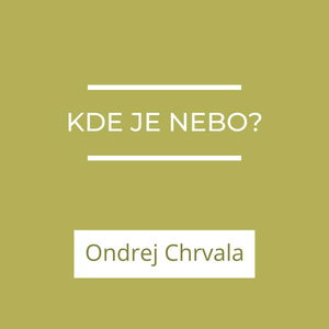 Kde je nebo? | A teraz čo?