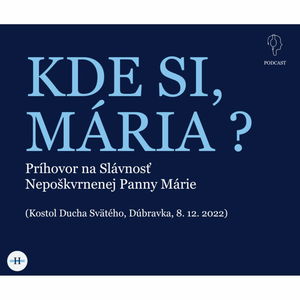 KDE SI, MÁRIA? 