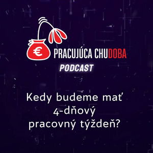 Kedy budeme mať 4-dňový pracovný týždeň