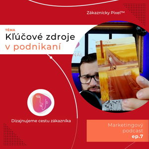 Kľúčové zdroje v podnikaní | Marketing vs. Ego podnikateľa | ep.7