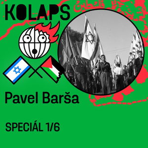 Kolaps #119: Pavel Barša - O odsunu palestinských Arabů sionisté diskutují od třicátých let