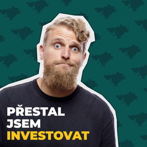 Končím v práci a přestal jsem investovat.