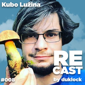 Kubo Lužina RECAST #008